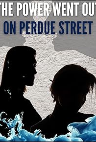 Primary photo for The Power Went Out on Perdue Street