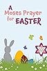 Primary photo for Moses Prayer for Easter Primary photo for Moses Prayer for Easter