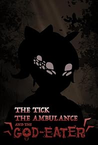 Primary photo for The Tick, the Ambulance and the God-Eater Primary photo for The Tick, the Ambulance and the God-Eater