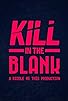 Primary photo for Kill in the Blank Primary photo for Kill in the Blank