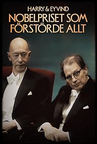 Primary photo for Harry och Eyvind: Nobelpriset som förstörde allt