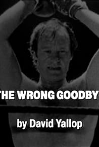 Primary photo for The Wrong Goodbye Primary photo for The Wrong Goodbye