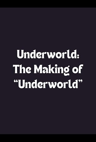 Primary photo for Underworld: The Making of Underworld Primary photo for Underworld: The Making of Underworld