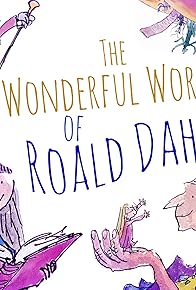 Primary photo for The Wonderful World of Roald Dahl Primary photo for The Wonderful World of Roald Dahl