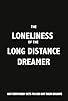 Primary photo for The Loneliness of the Long Distance Dreamer Primary photo for The Loneliness of the Long Distance Dreamer