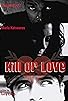 Primary photo for Kill or Love Primary photo for Kill or Love