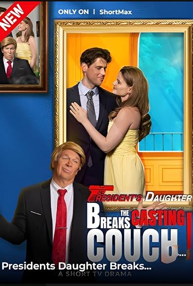 Primary photo for President's Daughter Breaks the Casting Couch Primary photo for President's Daughter Breaks the Casting Couch
