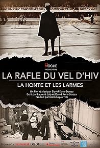 Primary photo for La rafle du Vel d'Hiv, la honte et les larmes Primary photo for La rafle du Vel d'Hiv, la honte et les larmes
