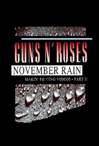 Primary photo for Guns N' Roses: Makin' F@*!ing Videos Part II - November Rain Primary photo for Guns N' Roses: Makin' F@*!ing Videos Part II - November Rain
