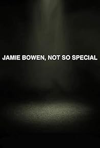 Primary photo for Jamie Bowen, Not So Special.