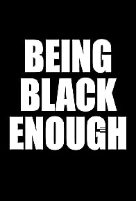 Primary photo for Being Black Enough Primary photo for Being Black Enough