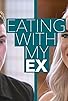 Primary photo for Eating with My Ex