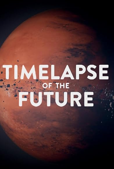 Primary photo for Timelapse of the Future: A Journey to the End of Time Primary photo for Timelapse of the Future: A Journey to the End of Time