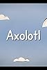 Primary photo for Axolotl Primary photo for Axolotl