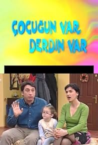Primary photo for Çocugun Var Derdin Var Primary photo for Çocugun Var Derdin Var