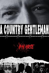 Primary photo for A Country Gentleman, My Arse