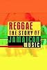 Primary photo for Reggae: The Story of Jamaican Music