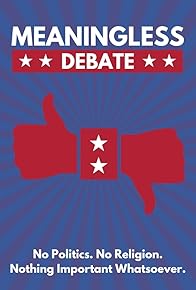 Primary photo for Meaningless Debate Primary photo for Meaningless Debate