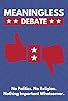 Primary photo for Meaningless Debate Primary photo for Meaningless Debate