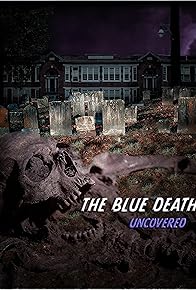 Primary photo for The Blue Death (Uncovered)