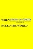Primary photo for When Stand-Up Comics Ruled the World Primary photo for When Stand-Up Comics Ruled the World