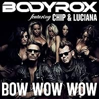 Primary photo for Bodyrox featuring Chip & Luciana: Bow Wow Wow