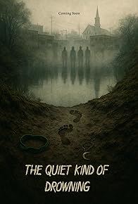 Primary photo for The Quiet Kind of Drowning