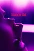 Primary photo for Touch Me Primary photo for Touch Me
