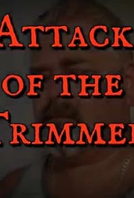 Primary photo for Attack of the Trimmer