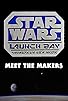 Primary photo for Star Wars: Launch Bay - Meet the Makers Primary photo for Star Wars: Launch Bay - Meet the Makers