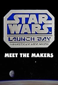 Primary photo for Star Wars: Launch Bay - Meet the Makers Primary photo for Star Wars: Launch Bay - Meet the Makers