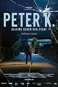 Primary photo for Peter K. - Alone against the State Primary photo for Peter K. - Alone against the State