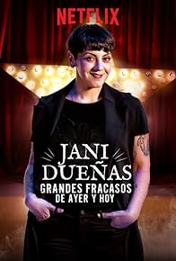 Primary photo for Jani Dueñas: Grandes fracasos de ayer y hoy Primary photo for Jani Dueñas: Grandes fracasos de ayer y hoy