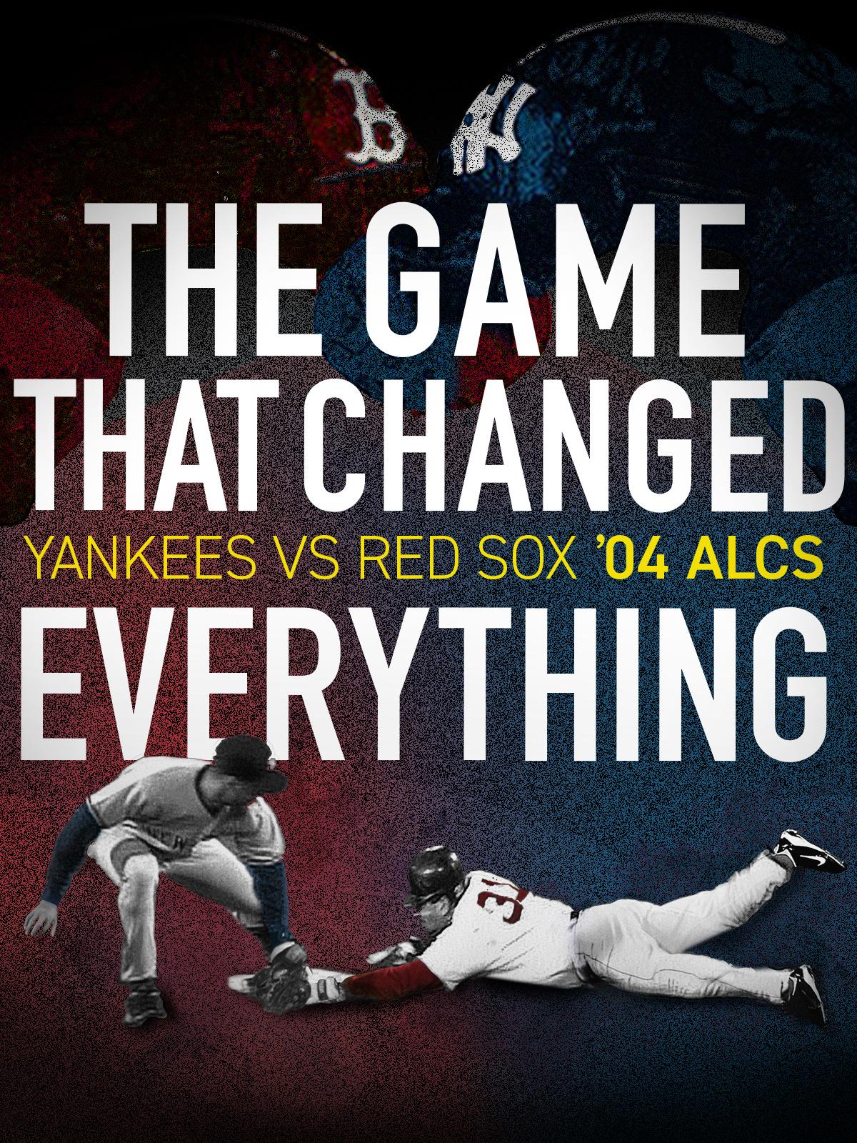 The Game That Changed Everything: Yankees vs. Red Sox '04 ALCS