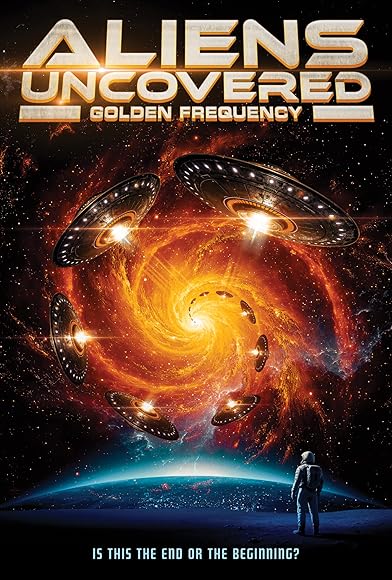 Primary photo for Aliens Uncovered: Golden Frequency Primary photo for Aliens Uncovered: Golden Frequency