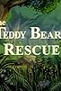 Primary photo for The Teddy Bears' Rescue Primary photo for The Teddy Bears' Rescue