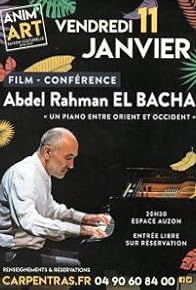 Primary photo for Abdel Rahman El Bacha: Un piano entre Orient et Occident