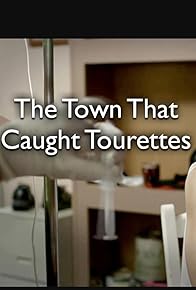 Primary photo for The Town That Caught Tourette's Primary photo for The Town That Caught Tourette's