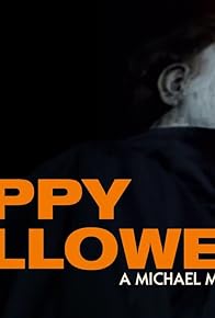 Primary photo for Happy Halloween: A Halloween Kills Fan Film Primary photo for Happy Halloween: A Halloween Kills Fan Film