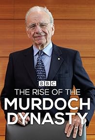 Primary photo for The Rise of the Murdoch Dynasty Primary photo for The Rise of the Murdoch Dynasty