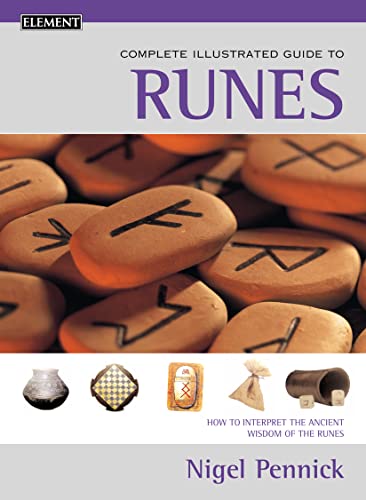 Complete Illustrated Guide - Runes: How to Interpret the Ancient System of the Runes book cover
