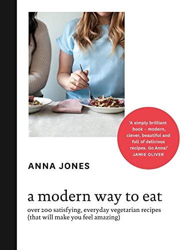 A Modern Way to Eat: Over 200 Satisfying, Everyday Vegetarian Recipes (That Will Make You Feel Amazing) book cover