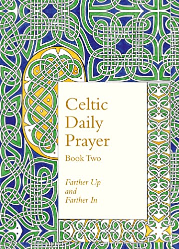 Celtic Daily Prayer: Book Two: Farther Up and Farther In (Northumbria Community) book cover