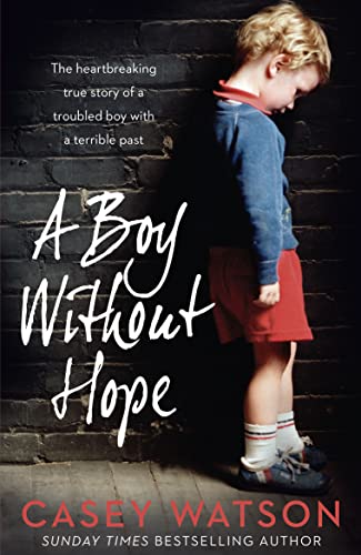 Read A Boy Without Hope: A Memoir of Resilience and Survival in the Foster Care System