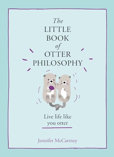 The Little Book of Otter Philosophy (The Little Animal Philosophy Books) book cover