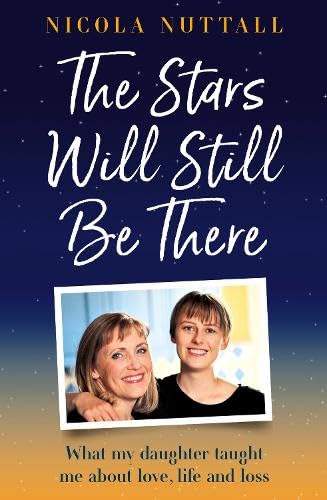 The Stars Will Still Be There: What losing my daughter taught me about life, love and hope – a memoir