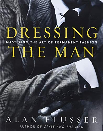 Dressing the Man: Mastering the Art of Permanent Fashion book cover