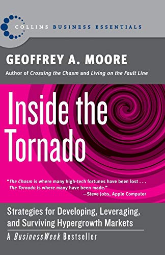 Inside the Tornado: Marketing Strategies from Silicon Valley's Cutting Edge