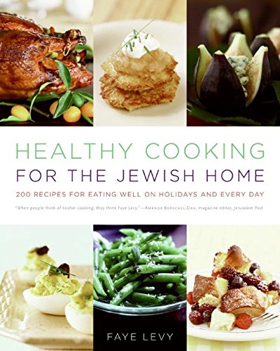 Read Healthy Cooking for the Jewish Home: 200 Recipes for Eating Well on Holidays and Every Day – A Nutritious Kosher Cookbook with Global Flavors