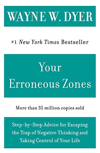 Your Erroneous Zones: Step-by-Step Advice for Escaping the Trap of Negative Thinking and Taking Control of Your Life book cover